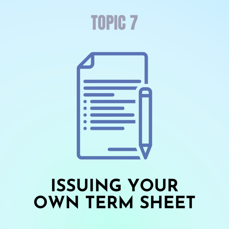 TOPIC 7: ISSUING YOUR OWN TERM SHEET